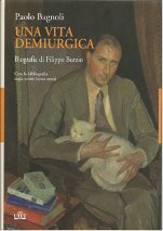 Paolo BAGNOLI, Una vita demiurgica. Biografia di Filippo Burzio.